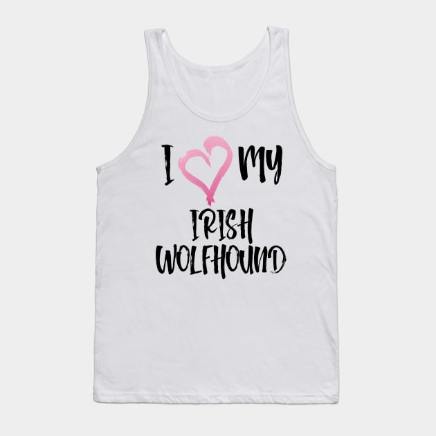 I heard my Irish Wolfhound! Especially for Irish Wolfhound owners! Tank Top by rs-designs